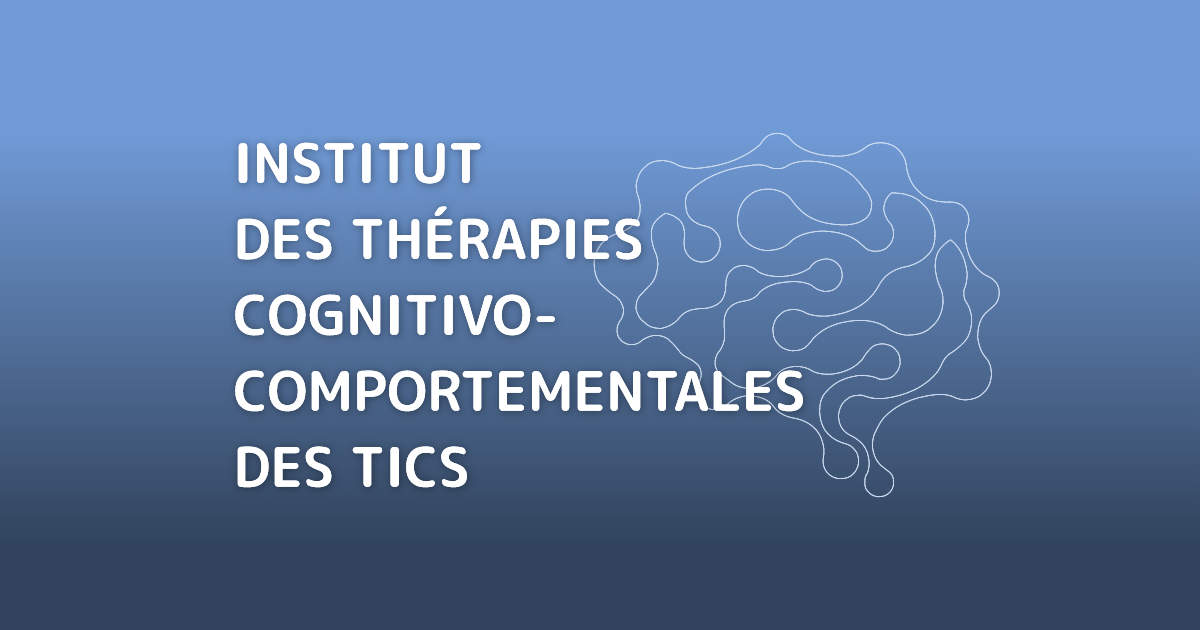 Institut 
des thérapies 
cognitivo-
comportementales
des tics 